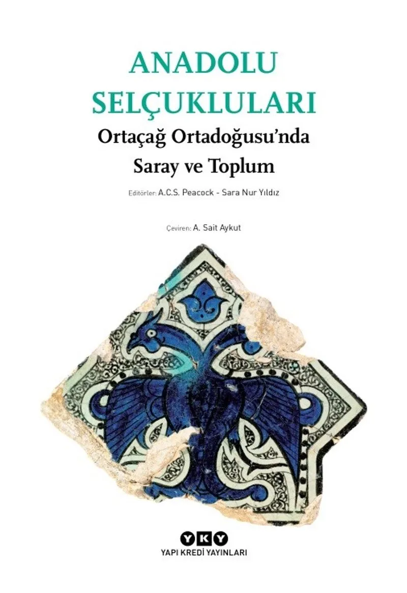 Anadolu Selçukluları Ortaçağ Ortadoğusu'nda Saray ve Toplum