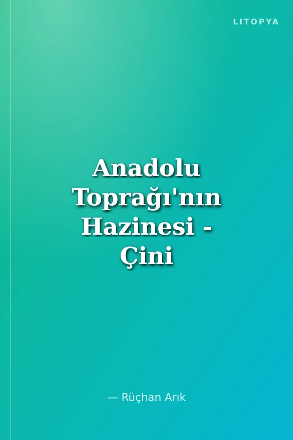 Anadolu Toprağı'nın Hazinesi - Çini Selçuklu Beylikler Çağı