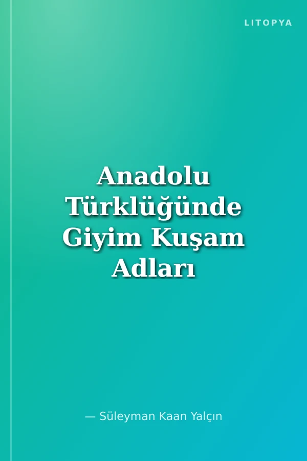 Anadolu Türklüğünde Giyim Kuşam Adları