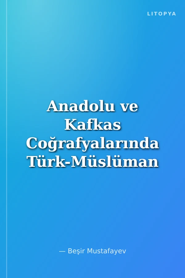 Anadolu ve Kafkas Coğrafyalarında Türk-Müslüman Soykırımları