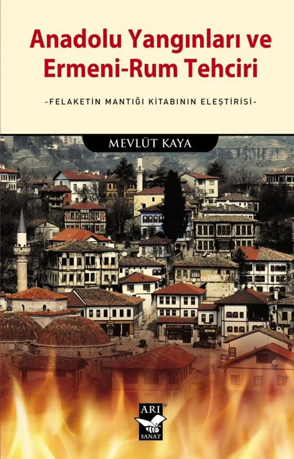 Anadolu Yangınları ve Ermeni-Rum Tehciri Felaketin Mantığı Kitabının Eleş