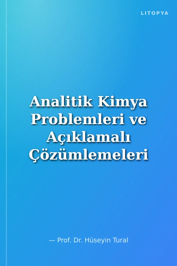 Analitik Kimya Problemleri ve Açıklamalı Çözümlemeleri