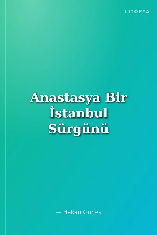 Anastasya Bir İstanbul Sürgünü