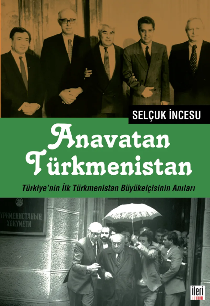 Anavatan Türkmenistan Türkiye'nin İlk Türkmenistan Büyükelçisinin Anıları