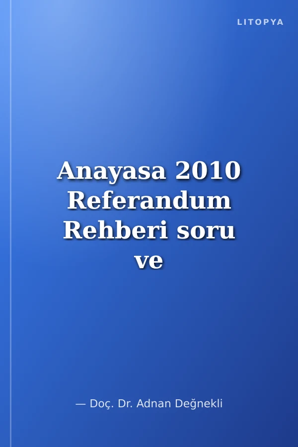 Anayasa 2010 Referandum Rehberi soru ve Cevaplarla Neden Hayır! Neden Evet!