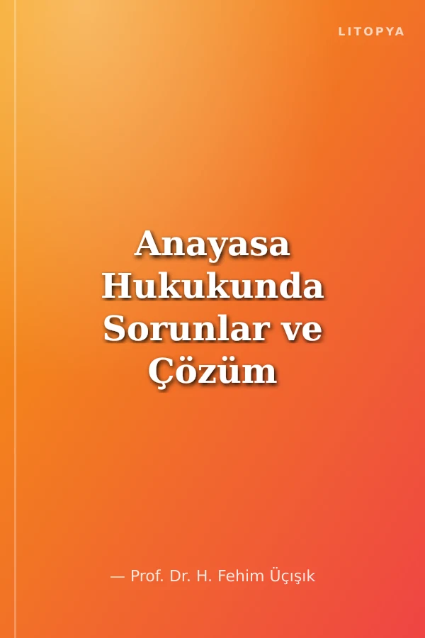 Anayasa Hukukunda Sorunlar ve Çözüm Önerileri