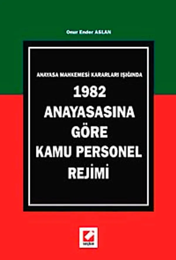 Anayasa Mahkemesi Kararları Işığında, 1982 Anayasasına Göre Kamu Personel Rejimi