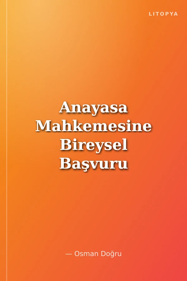 Anayasa Mahkemesine Bireysel Başvuru Rehberi