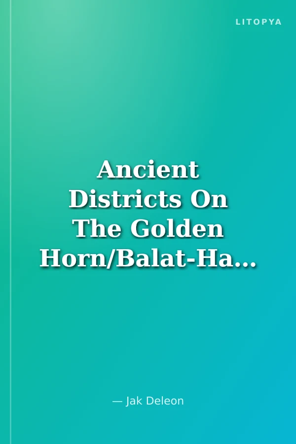 Ancient Districts On The Golden Horn/Balat-Hasköy-Fener-Ayvansaray