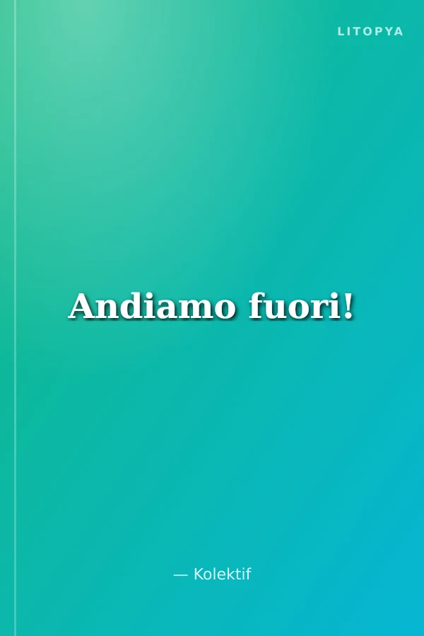 Andiamo fuori!