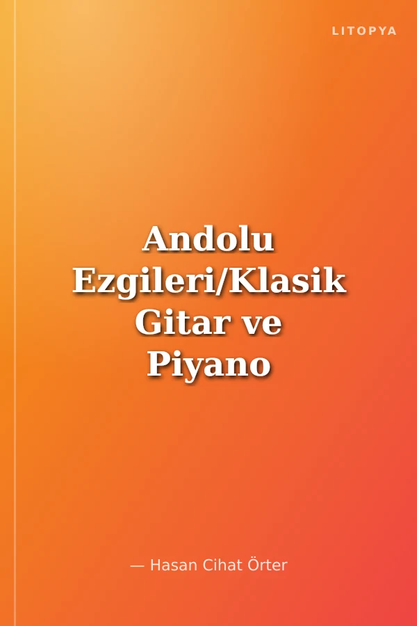 Andolu Ezgileri/Klasik Gitar ve Piyano İçin Düzenlemeler