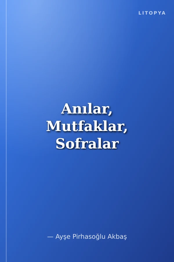 Anılar, Mutfaklar, Sofralar