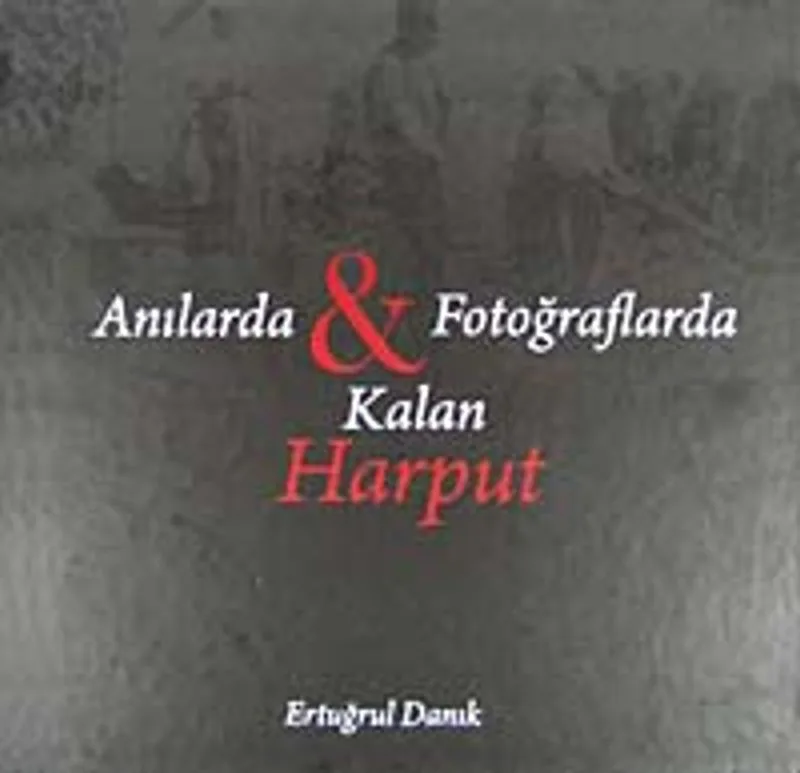 Anılarda Fotoğraflarda Kalan Harput / 40-B-1