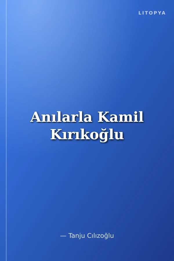 Anılarla Kamil Kırıkoğlu