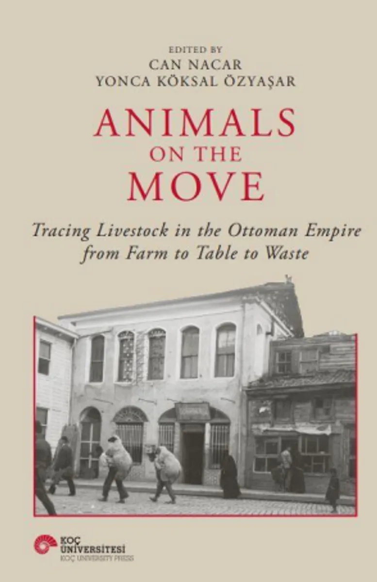 Animals On The Move Tracing Livestock In The Ottoman Empire From Farm To Table To Waste