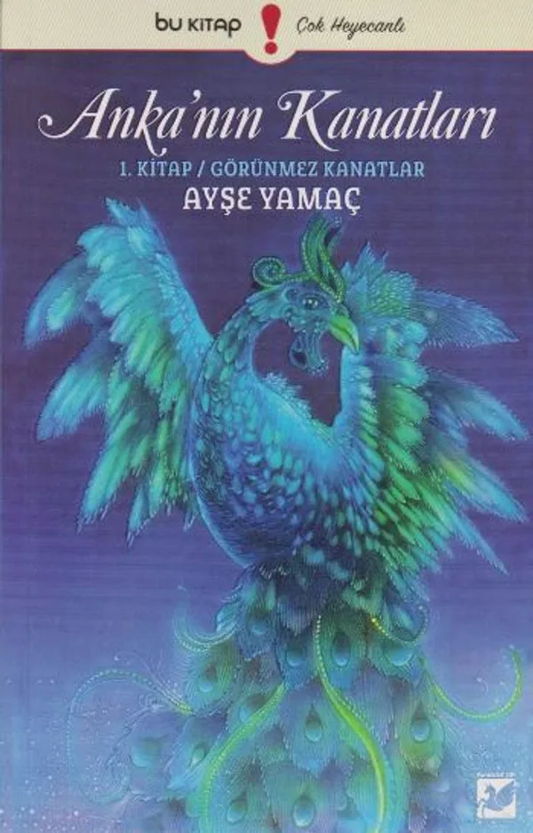 Anka'nın Kanatları / 1. Kitap Görünmez Kanatlar