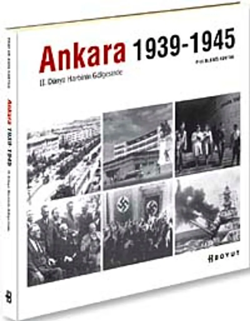 Ankara 1939-1945 II.Dünya Harbinde Gölgesinde