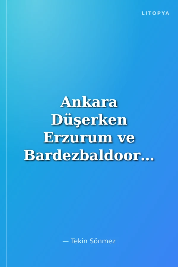 Ankara Düşerken Erzurum ve Bardezbaldooruk Ailesi