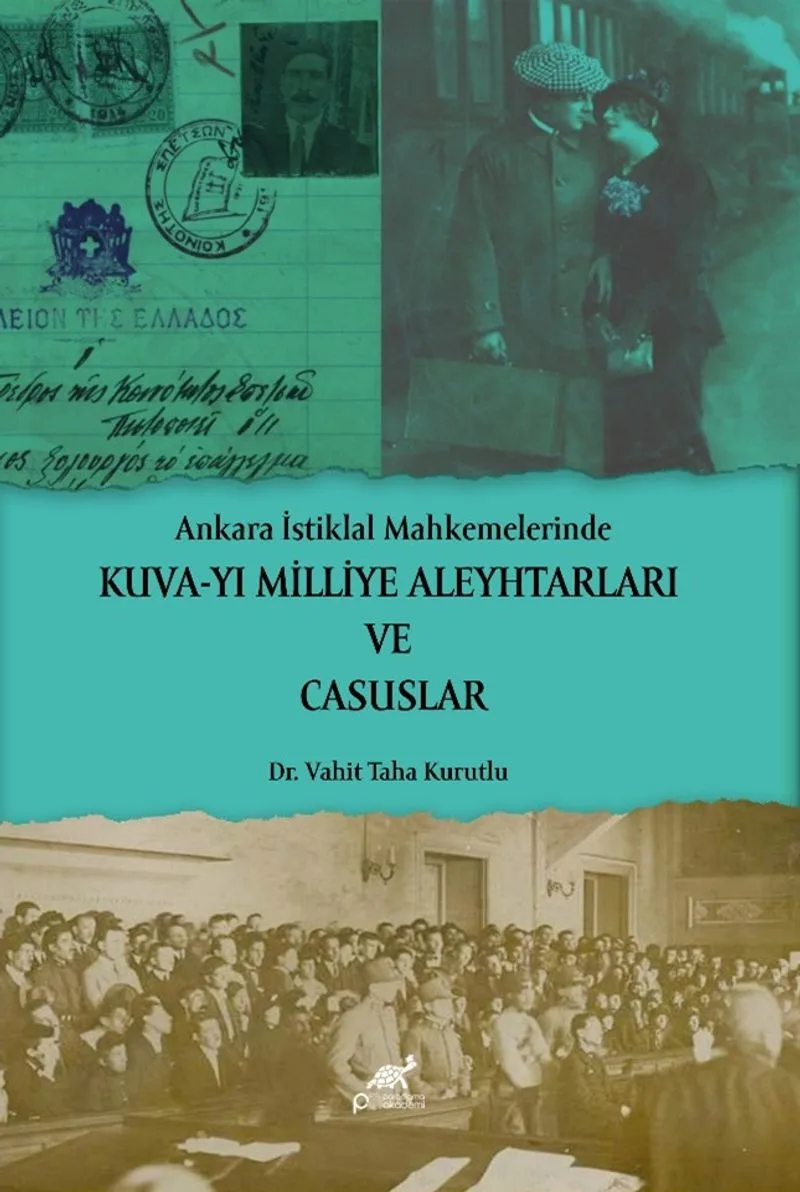 Ankara İstiklal Mahkemelerinde Kuva-yi Milliye Aleyhtarları ve Casuslar