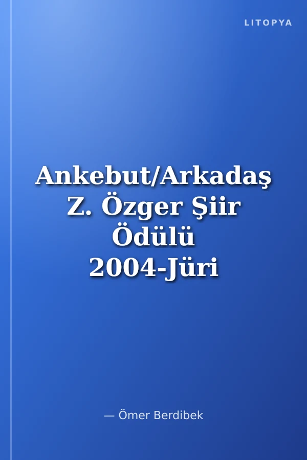 Ankebut/Arkadaş Z. Özger Şiir Ödülü 2004-Jüri Özel Ödülü