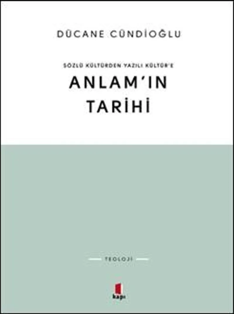 Anlam'ın Tarihi Sözlü Kültürden Yazılı Kültür'e