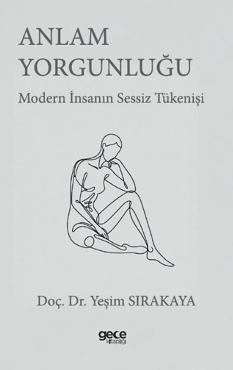 Anlam Yorgunluğu Modern İnsanın Sessiz Tükenişi