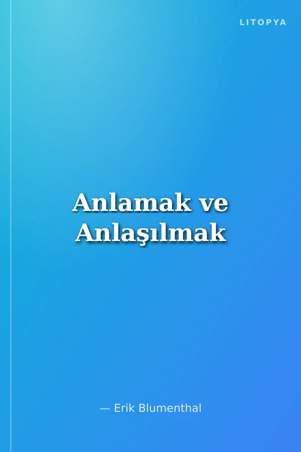 Anlamak ve Anlaşılmak