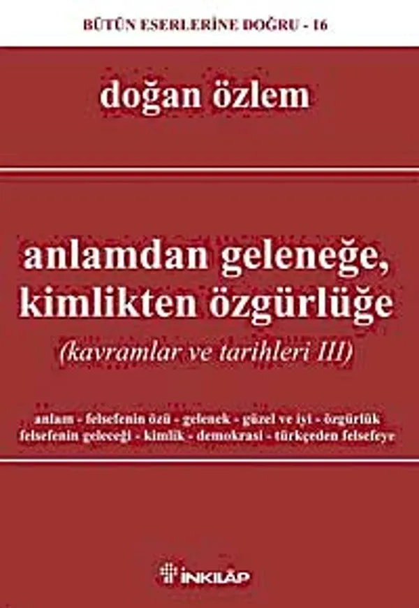 Anlamdan Geleneğe Kimlikten Özgürlüğe Kavramlar ve Tarihleri 3