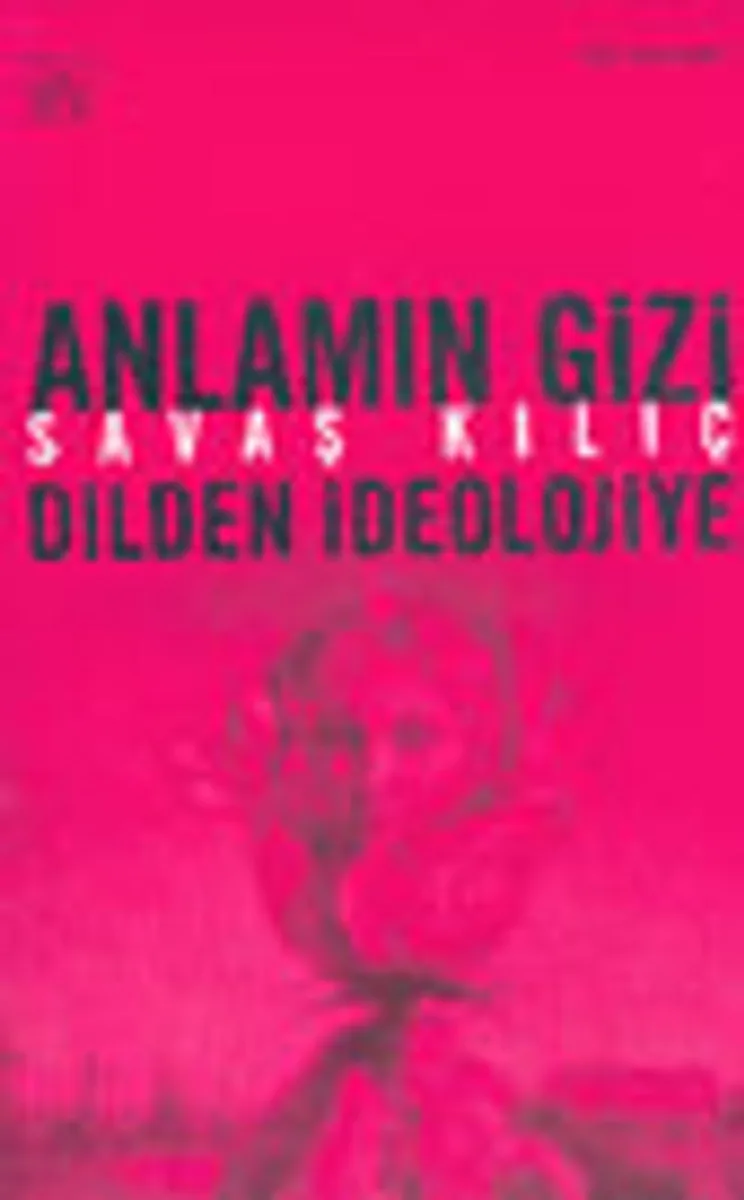 Anlamın Gizi Dilden İdeolojiye