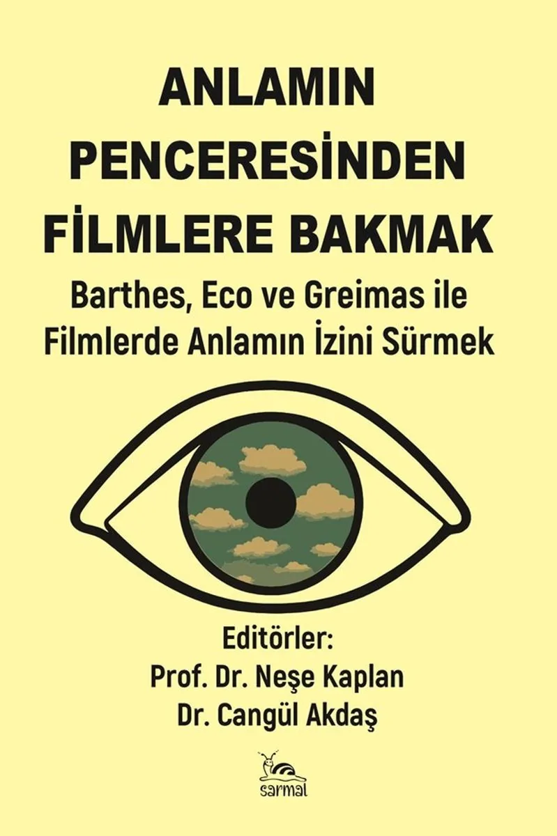 Anlamın Penceresinden Filmlere Bakmak Barthes, Eco ve Greimas ile Filmlerde Anlamın İzini Sürmek