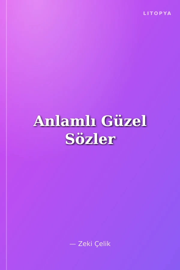 Anlamlı Güzel Sözler