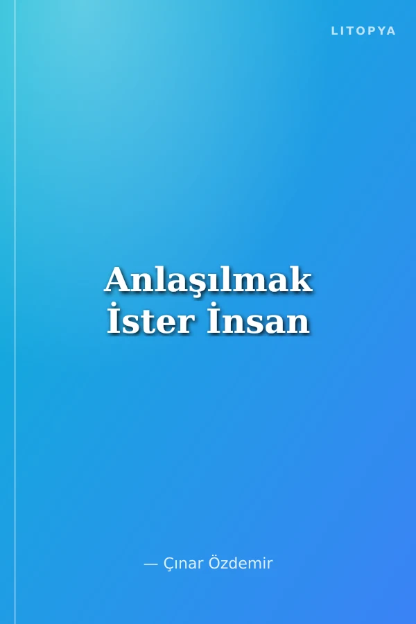 Anlaşılmak İster İnsan