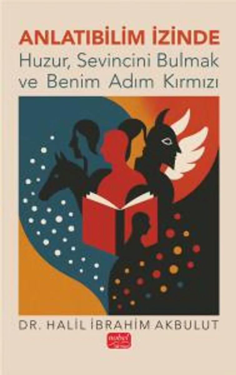 Anlatıbilim İzinde Huzur, Sevincini Bulmak Ve Benim Adım Kırmızı