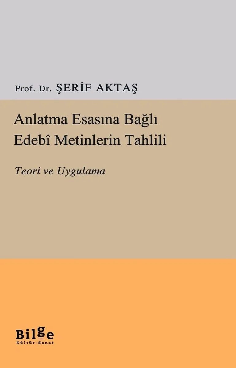 Anlatma Esasına Bağlı Edebi Metinlerin Tahlili Teori ve Uygulama