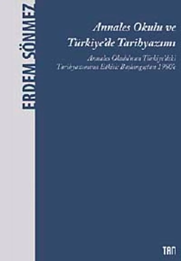 Annales Okulu ve Türkiye'de Tarihyazımı Annales Okulu'nun Türkiye'deki Tarihyazımına Etkisi: Başlangıçtan 1980'e