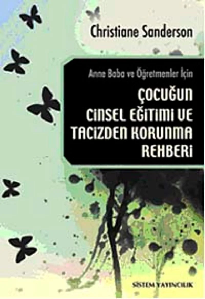 Anne Baba ve Öğretmenler İçin Çocuğun Cinsel Eğitimi ve Tacizden Korunma Rehberi