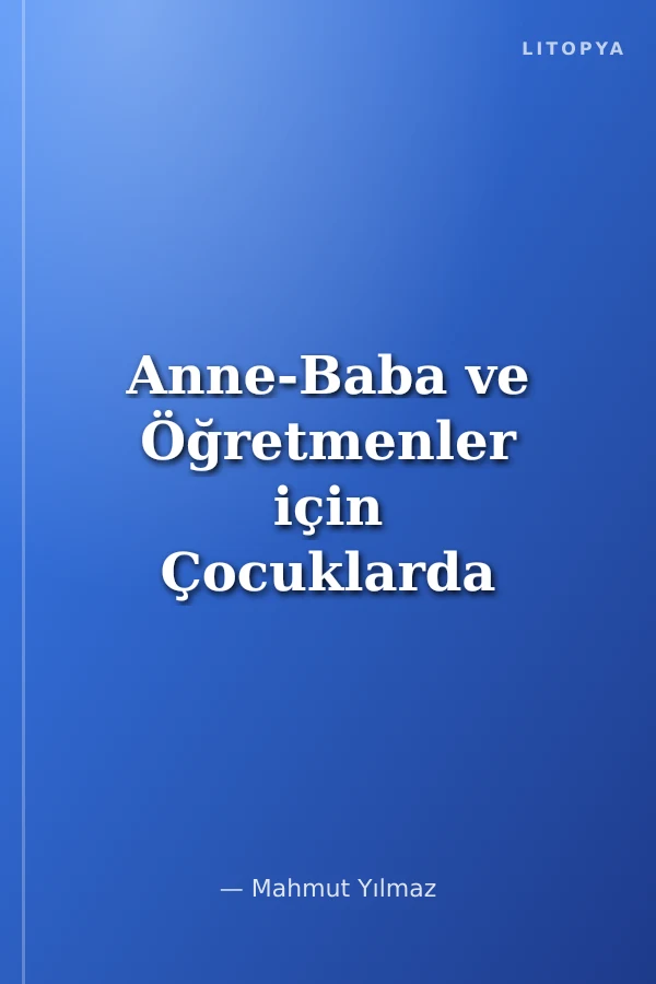 Anne-Baba ve Öğretmenler için Çocuklarda Davranış Problemleri