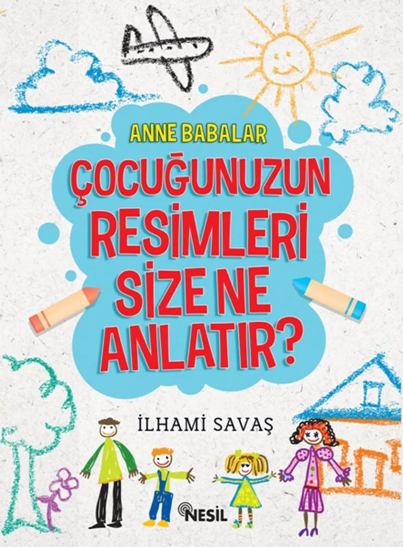 Anne Babalar Çocuğunuzun Resimleri Size Ne Anlatır?
