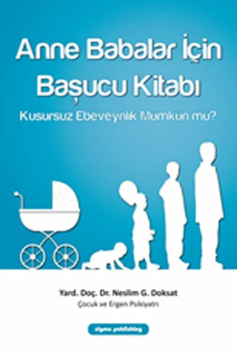 Anne Babalar İçin Başucu Kitabı Kusursuz Ebeveynlik Mümkün mü?
