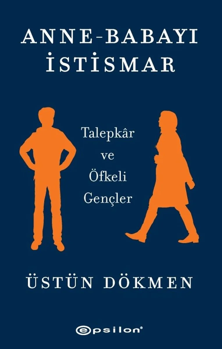 Anne-Babayı İstismar Talepkar ve Öfkeli Gençler
