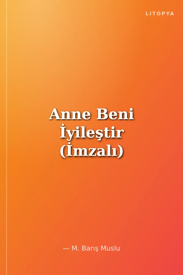 Anne Beni İyileştir (İmzalı)