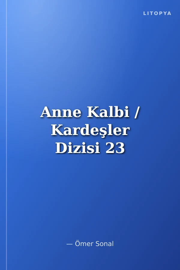 Anne Kalbi / Kardeşler Dizisi 23