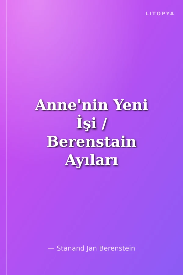 Anne'nin Yeni İşi / Berenstain Ayıları İlk Kitaplarım-8