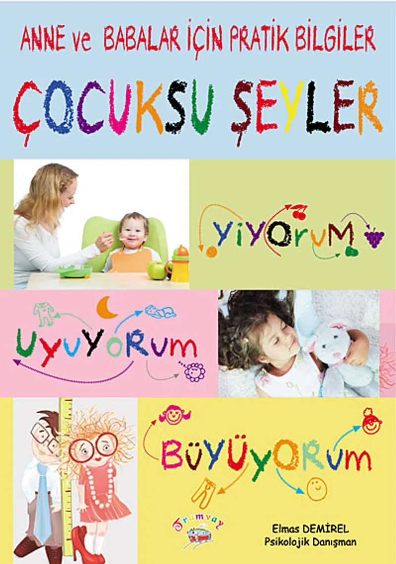 Anne ve Babalar İçin Pratik Bilgiler Çocuksu Şeyler Yiyorum-Uyuyorum-Büyüyorum