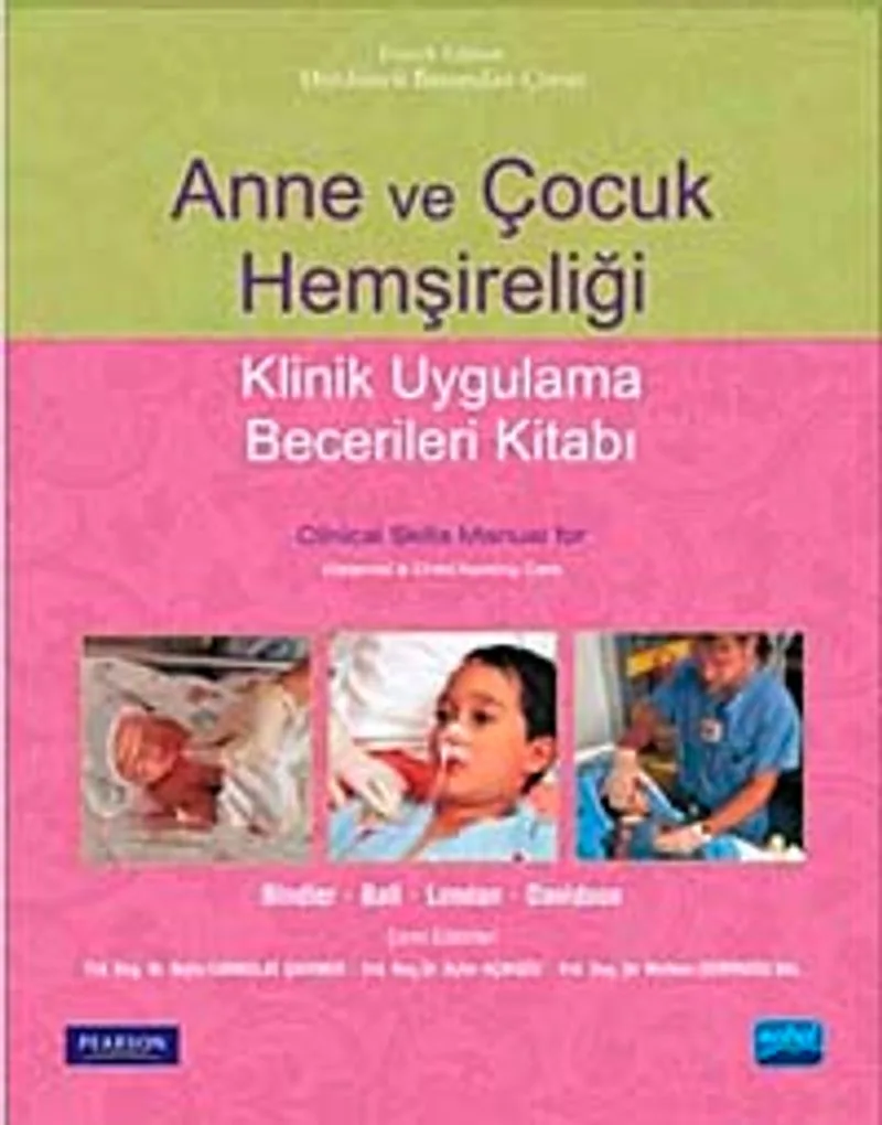 Anne ve Çocuk Hemşireliği Klinik Uygulama Becerileri Kitabı- Clinical Skills Manual for Maternal