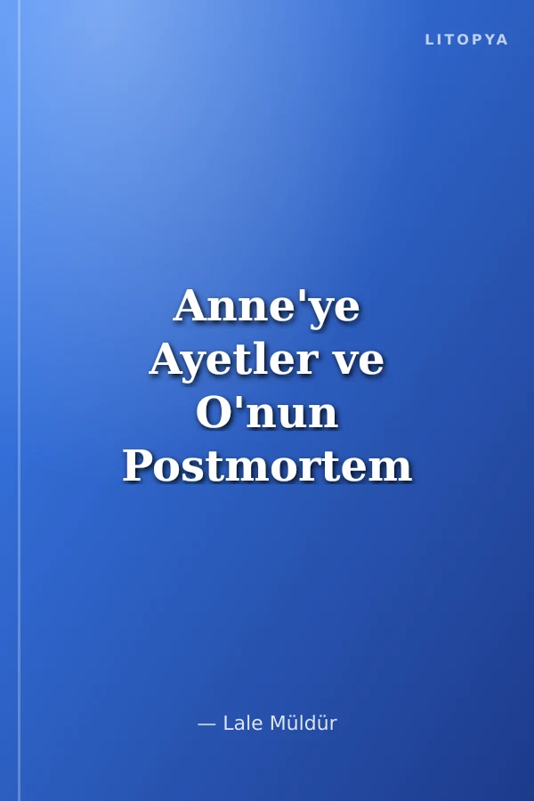 Anne'ye Ayetler ve O'nun Postmortem Alametleri