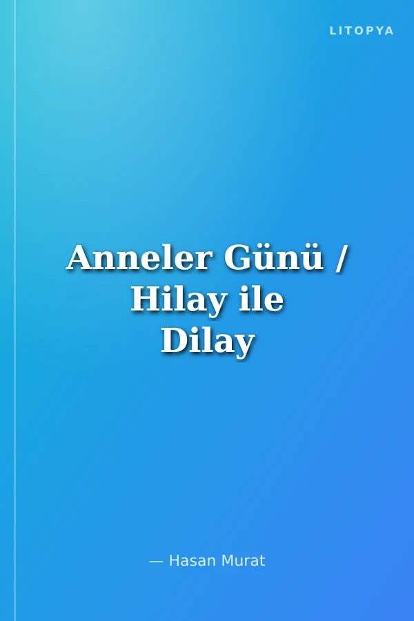 Anneler Günü / Hilay ile Dilay