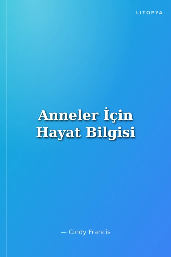 Anneler İçin Hayat Bilgisi