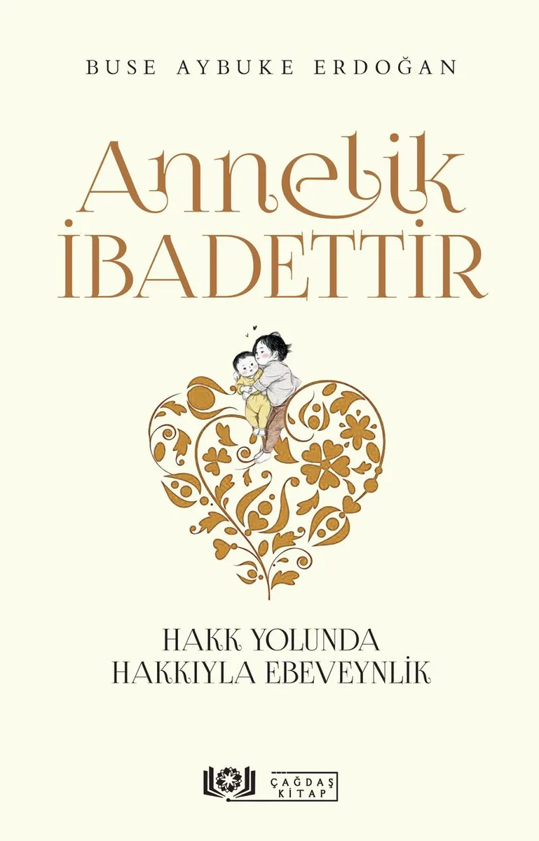 Annelik İbadettir Hakk Yolunda Hakkıyla Ebeveynlik