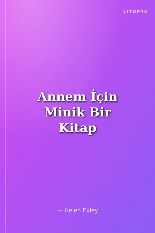 Annem İçin Minik Bir Kitap